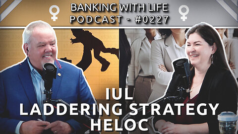 IUL, Laddering Strategy, & HELOC - Clips from Episode 221 & 222 with Liz Denney - (BWL POD #0227)