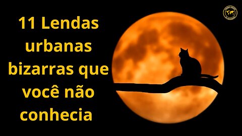 11 - Lendas urbanas bizarras que você não conhecia