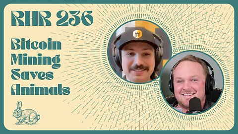 Rabbit Hole Recap #236: Bitcoin Mining Saves Animals