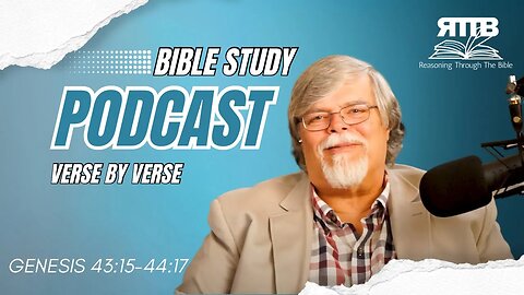 Exploring Guilt and Forgiveness || Genesis 43:15 - 44:17 || Session 68 || Verse by Verse Bible Study