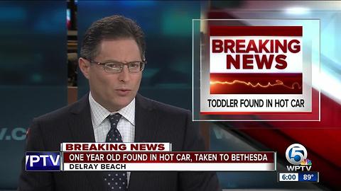 Toddler found in hot car in Delray Beach