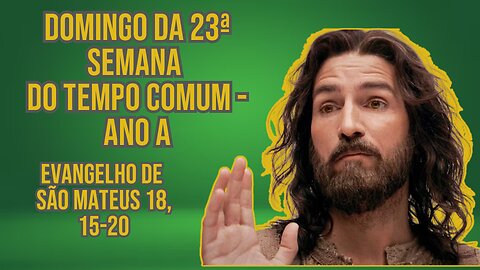 Evangelho do Domingo da 23ª Semana do Tempo Comum Ano A Mt 18, 15-20