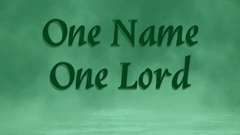 One Name One Lord