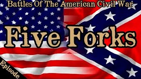 Battles Of The American Civil War | Ep. 139 | Five Forks