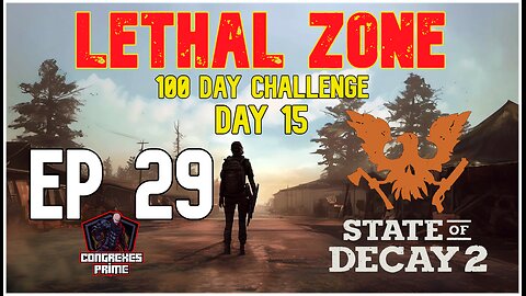 State of Decay 2 - Lethal Zone 100 Day Challenge Day 15 EP 29 "Red Talon"