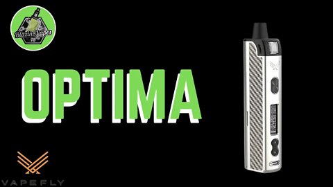 VAPEFLY - OPTIMA.....I love it