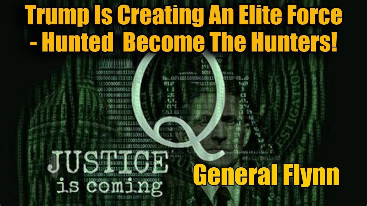 Michael Flynn -Trump Is Creating An Elite Force -The Hunted Have Now Become The Hunters -11-12-24.