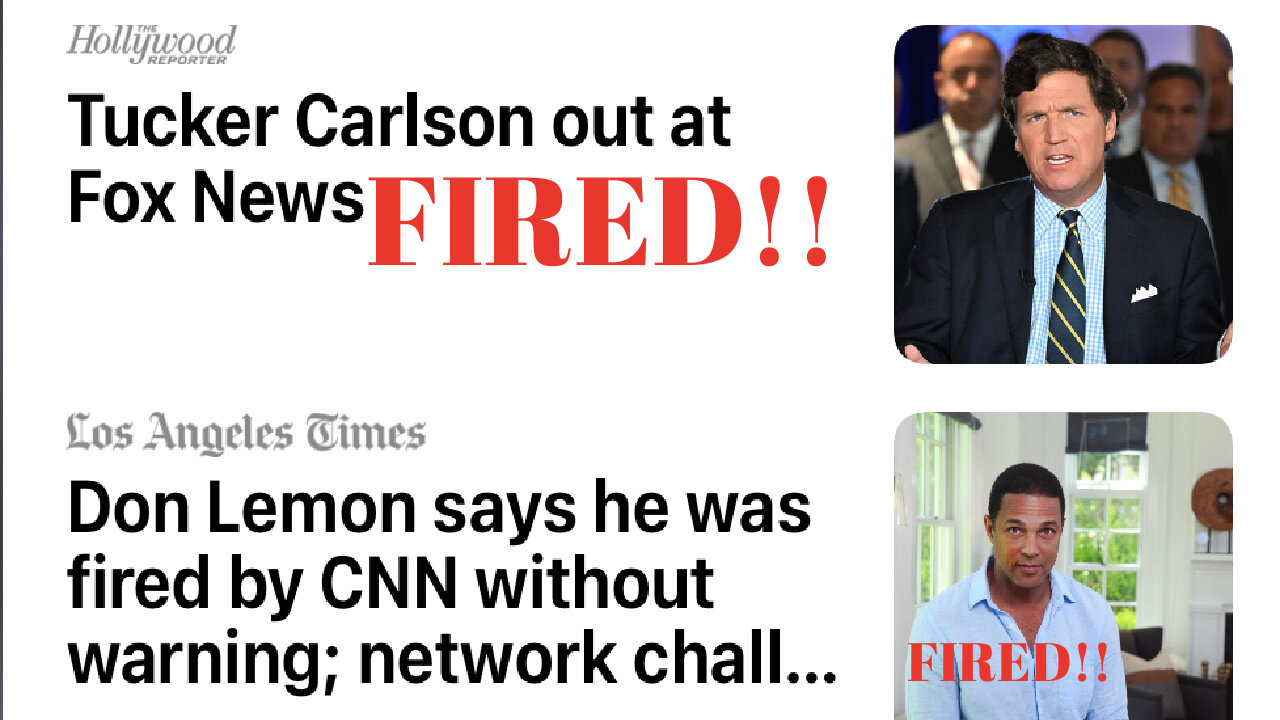 Fox Host Tucker Carlson & CNN Don Lemon FIRED within 1 hour each other! 4/24/23