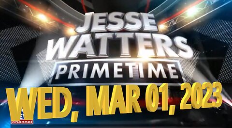Jesse Watters 03-01-2023
