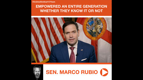 Sen. Rubio’s Tribute to Andrew Breitbart: Empowered an Entire Generation Whether They Know It or Not