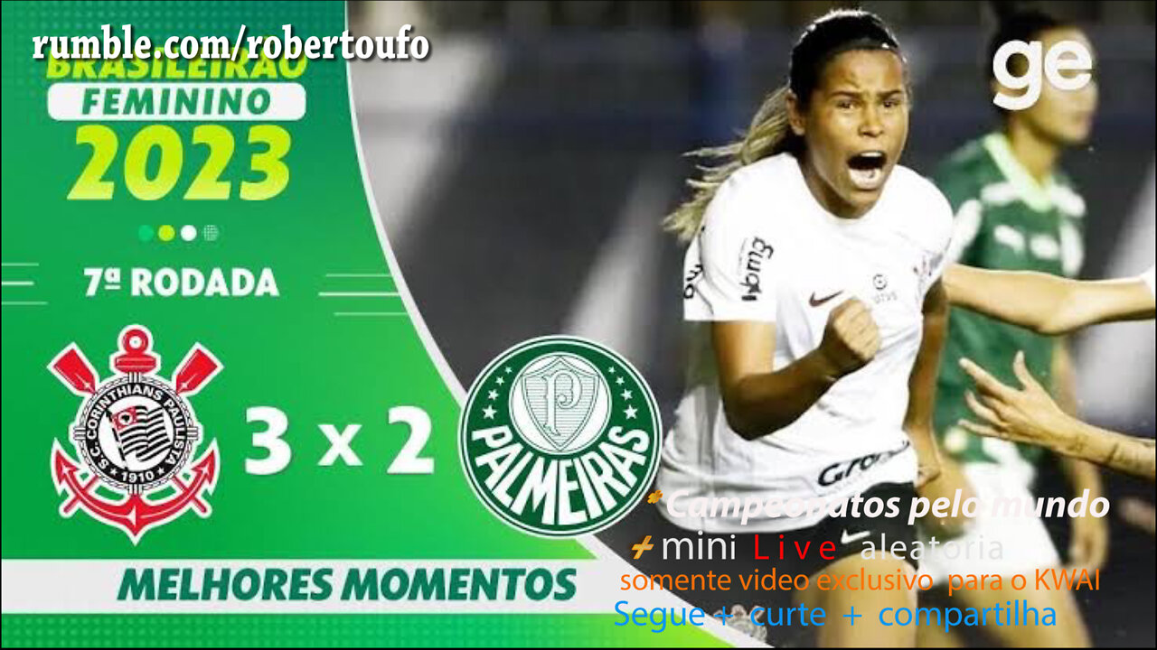 Brasileiro Women CORINTHIANS 3 x 2 PALMEIRAS - rodada 7