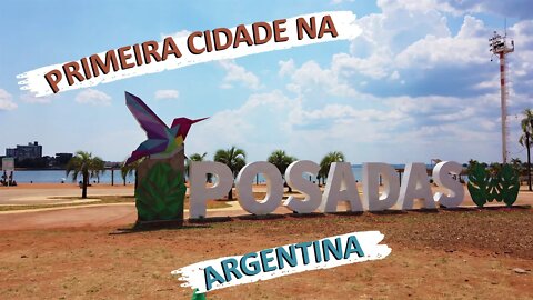 Entramos na Argentina | Conheça Posadas | Dicas de Camping para Trailer