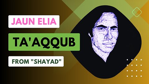 taaqub Nazam by Jaun Elia from Book Shayad, URDU/HINDI poetry, AR Studio