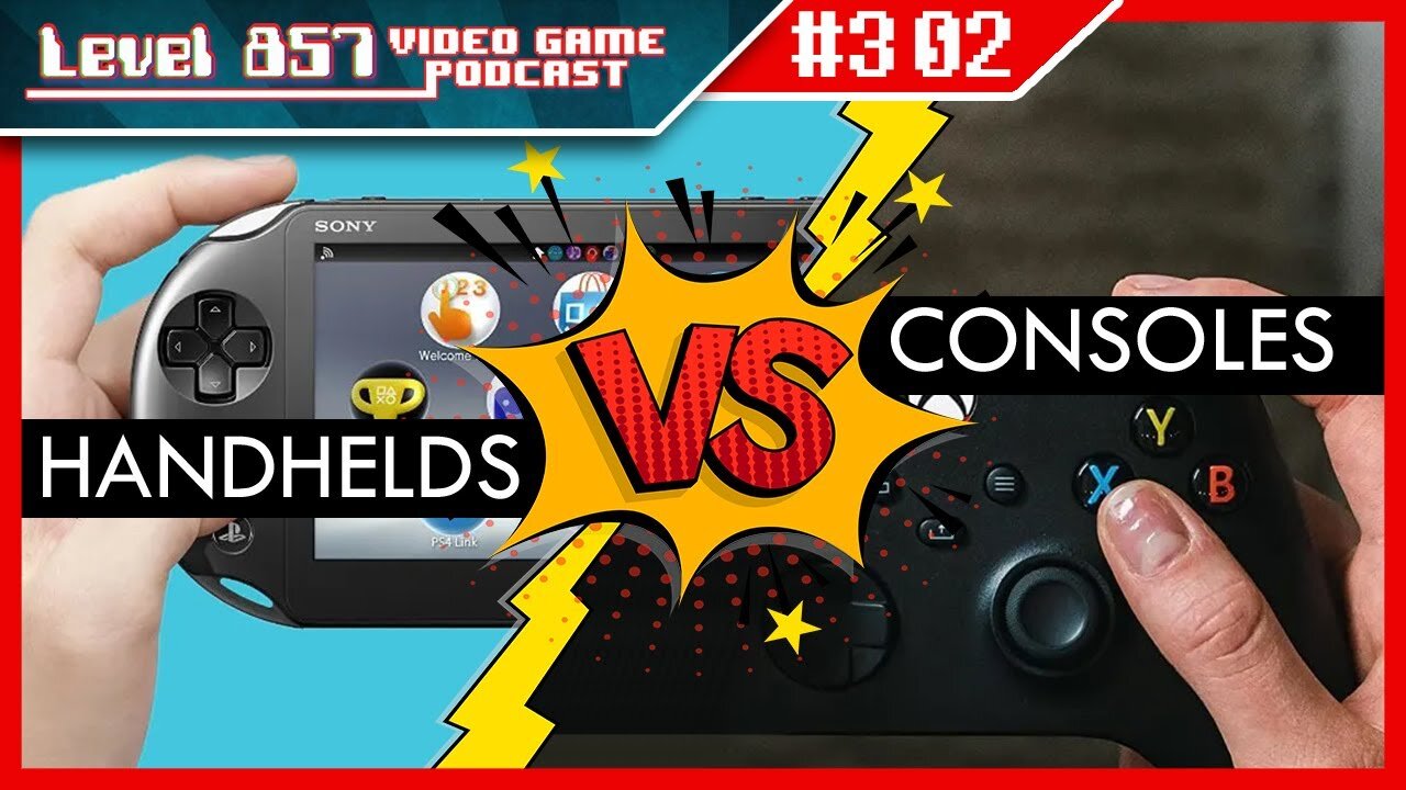 Podcast 302 - Which Reigns Supreme: Handhelds or Consoles?