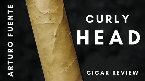 Arturo Fuente Curly Head in Natural Cigar Review