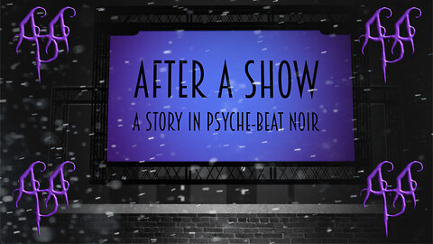 "After A Show: A Story in Psyche-Beat Noir" by Robert Dada w. Penelope Gal-Ahh