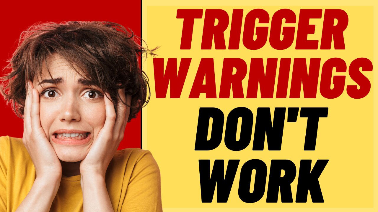 TRIGGER WARNINGS DON'T WORK
