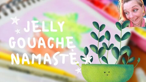JELLY GOUACHE NAMASTE,the creation of plant life,my new character,stickers