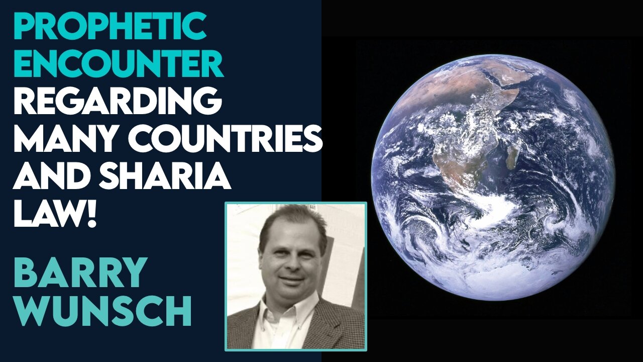 Barry Wunsch Prophetic Encounter Regarding Many Countries and Sharia Law! | June 11 2024