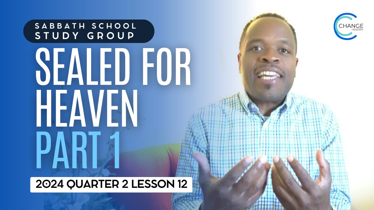 Sealed for Heaven (Revelation 7) Sabbath School Lesson Study Group w/ Chris Bailey III