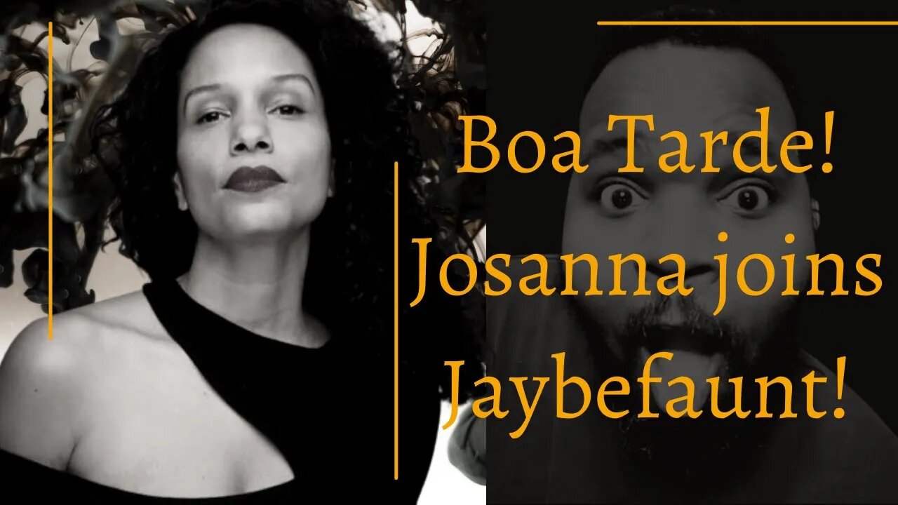 Boa Tarde! Josanna joins Jaybefaunt!