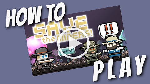 How To Play Save The Miners!