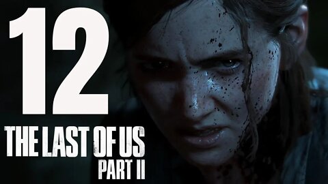 The Last of Us 2: Part 12 - What the Hell Kinda New Enemy is This?