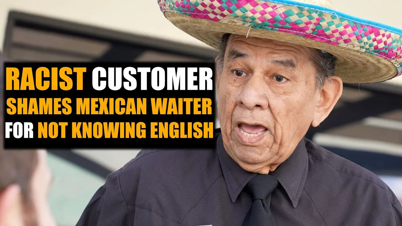 Racist Customer SHAMES Mexican Waiter For Not Knowing English, Until He Learns His Past... | SAM B