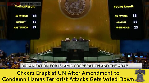 Cheers Erupt at UN After Amendment to Condemn Hamas Terrorist Attacks Gets Voted Down