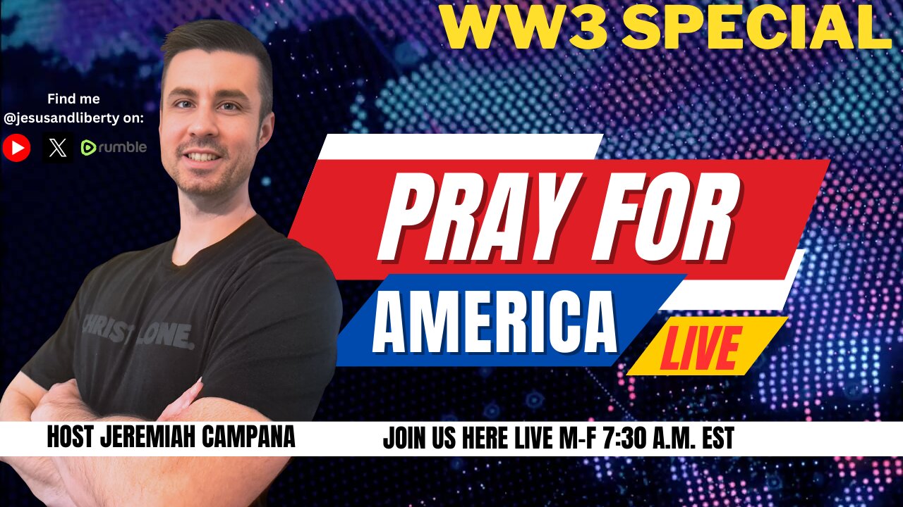 Pray For America LIVE! Praying For America WW3 Special!