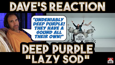 Dave's Reaction: Deep Purple — Lazy Sod