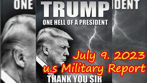 US MILITARY REPORT JULY 9, 2023!