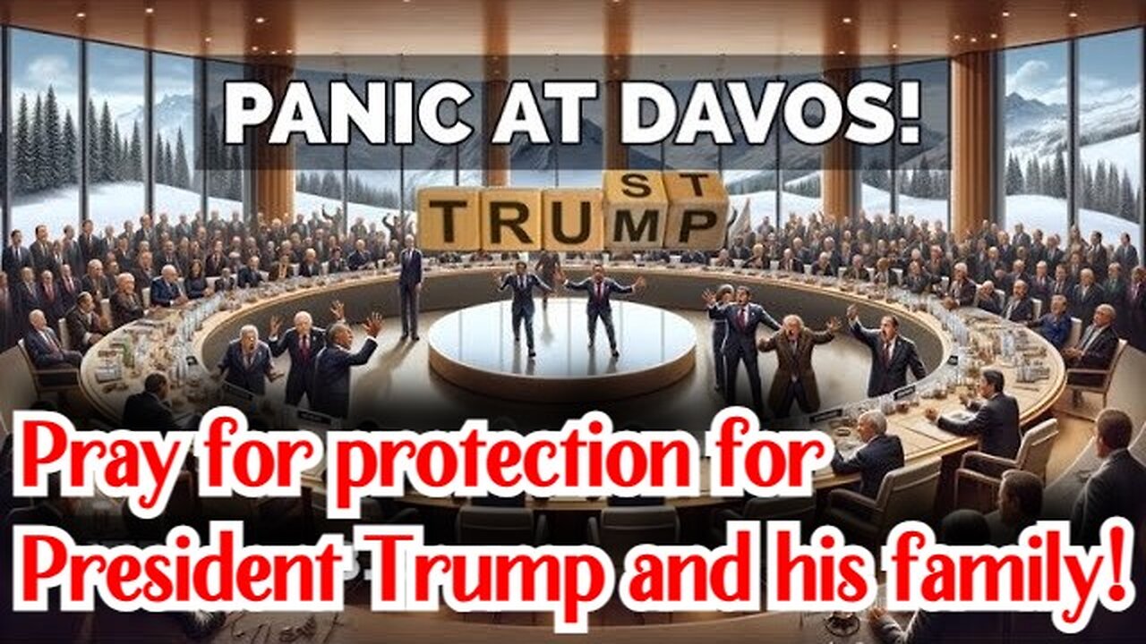 PANIC in Davos!!! Pray for protection for President Trump!