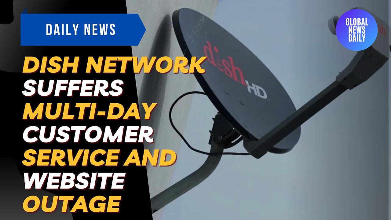 Dish Network Suffers Multi-Day Customer Service And Website Outage