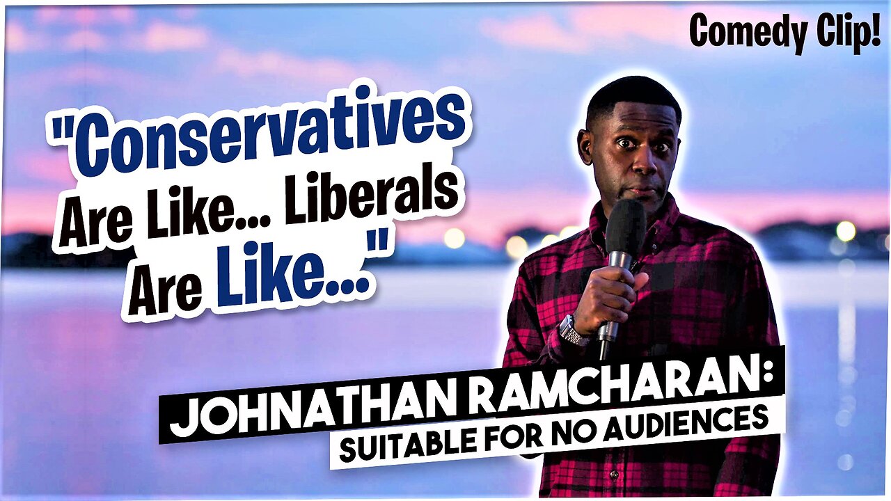 Conservatives Are Like... Liberals Are Like... | Johnathan Ramcharan: Suitable For No Audiences