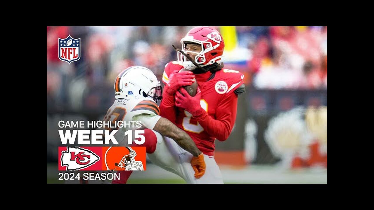 Kansas City Chiefs vs. Cleveland Browns | 2024 Week 15 Game Highlights