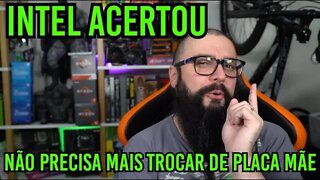 Não Precisa Mais Trocar de Placa Mãe ! Intel Acertou !