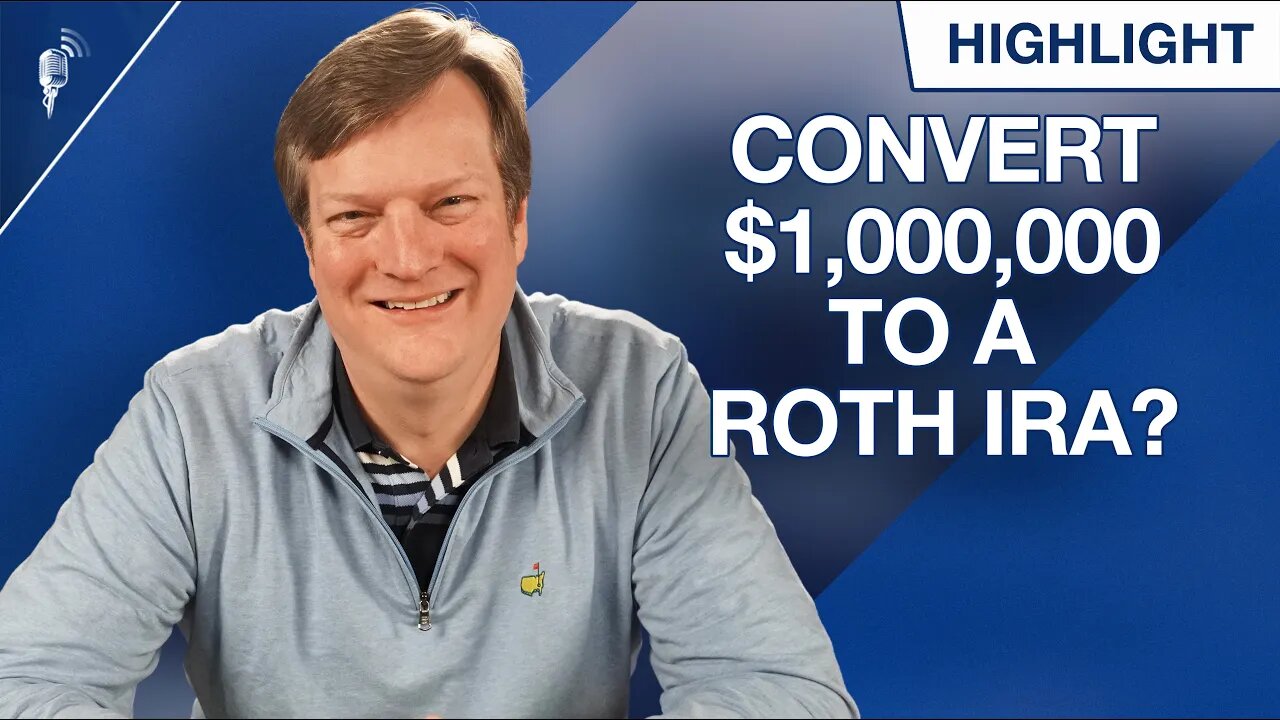 Should I Convert My $1,000,000 to a Roth IRA?