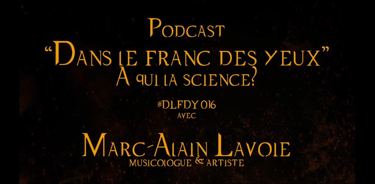 DLFDY015 | À qui la science? avec Marc-Alain Lavoie, musicologue & artiste