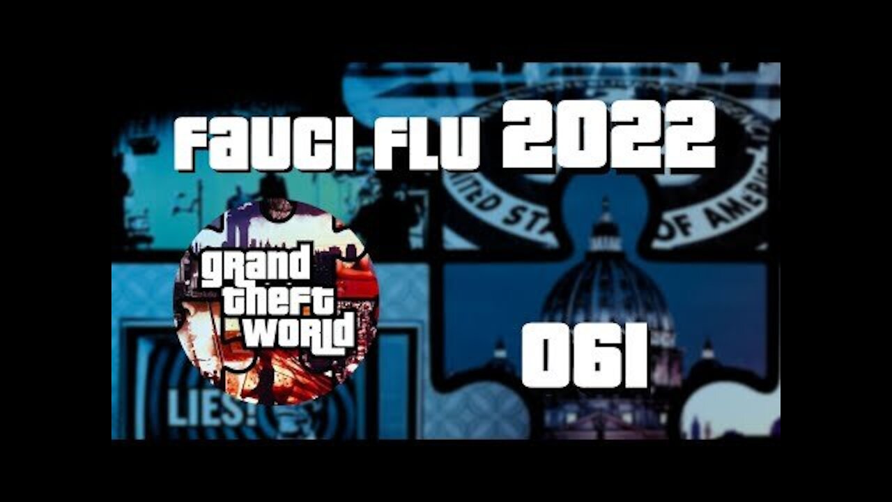 Fauci Flu 2022 | Grand Theft World Podcast 061