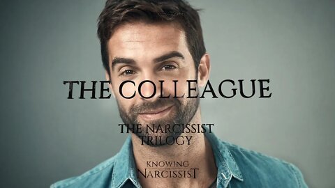 Narcissist: The Colleague