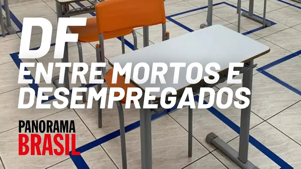 DF: 29,1 mortos e 10 professores desempregados por dia - Panorama Brasil nº 534 - 17/05/21