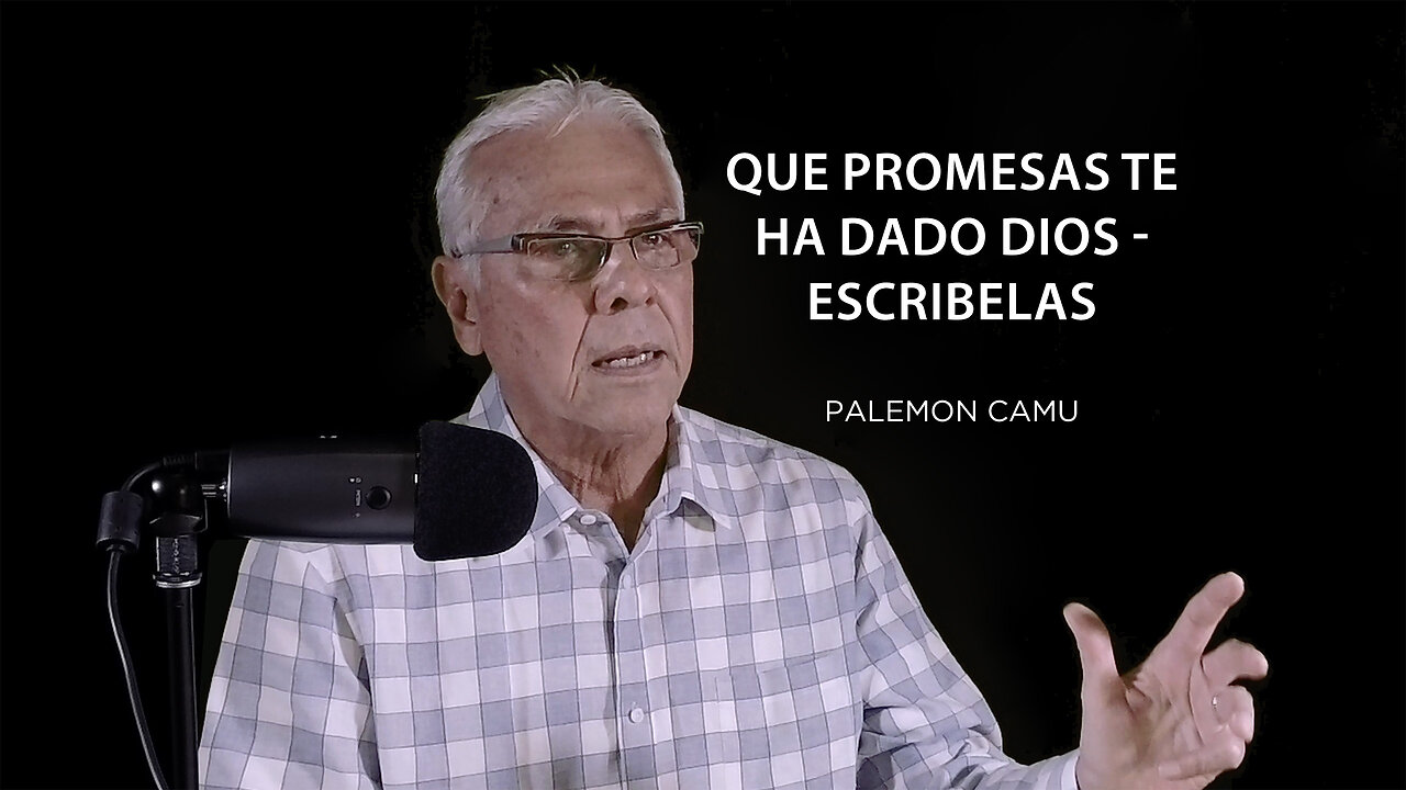 Palemon Camu - ¿Que promesas te ha dado Dios? ¡Escríbelas!