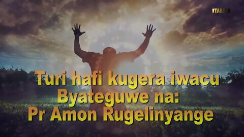 Umurage wa Nyakwigendera Pr Amon Rugelinyange - Turi hafi kugera iwacu/Mwirinde gutonganira mu nzira