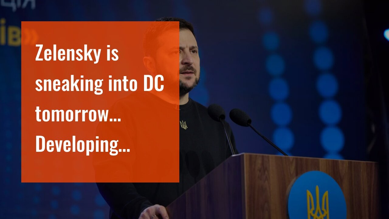 Zelensky is sneaking into DC tomorrow… Developing…