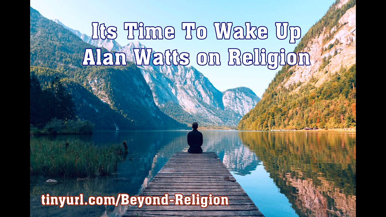 Its Time To Wake Up - Alan Watts on Religion