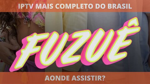 Aonde assistir a série FUZUÊ