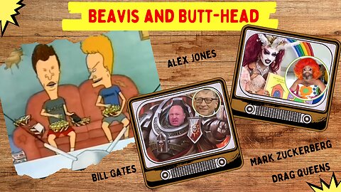 Beavis and Butt-Head - Alex Jones, Billl Gates, Drag Queens, Mark Zuckerberg