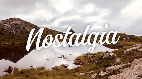 Nostalgia | Deep Chill Mix