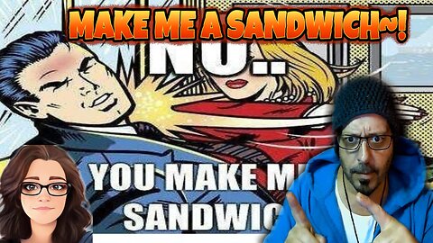 MAKE ME A SANDWICH!!!
